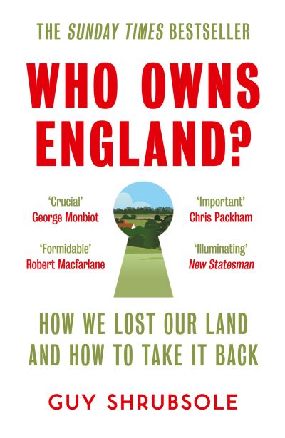 Who Owns England?: How We Lost Our Land and How to Take it Back