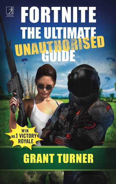Fortnite Ultimate Unauthorized Guide